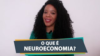 O QUE É NEUROECONOMIA?