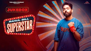 Rahul Gill - Superstar (Audio Jukebox)