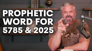 Prophetic Word for 5785 / 2025 || Kingdom Living Episode 47