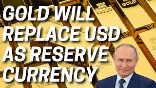 Gold Will Replace USD as Reserve Currency