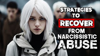 Strategies and Steps for Recovery from Narcissistic Abuse