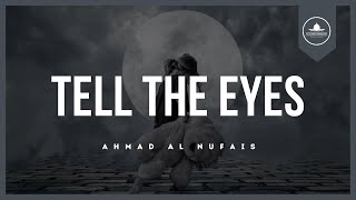 Tell The Eyes - Ahmad Al Nufais (Official Nasheed Video)