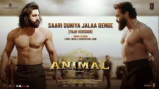 ANIMAL: Saari Duniya Jalaa Denge (Film Version) Ranbir K, Bobby D, Sandeep, B Praak,Jaani, Bhushan K