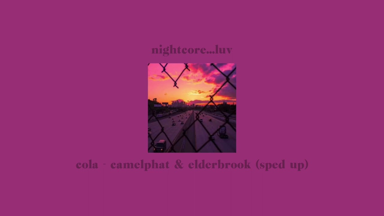 Cola- Camelphat & Elderbrook (sped Up/nightcore) ･₊˚ - YouTube