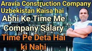 Aravia Construction Company Uzbekistan abhi ke time pe Kaisa hai || Aravia Construction Company ||