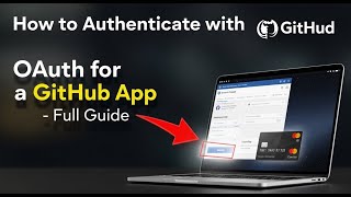How to authenticate with GitHub OAuth for a GitHub app - Full Guide