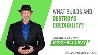 What Builds and Destroys Credibility? (Episode 2 of 2 with Mitchell Levy)