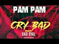 Pam Pam - Bad Gyal - Cry Bad Riddim 2024