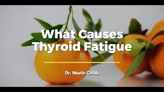 What Causes Thyroid Fatigue & How to treat it