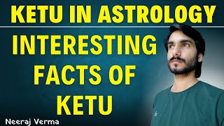 Interesting Facts About Ketu and Past Life | Past Birth Connections | Neeraj Verma