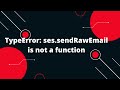 TypeError: ses.sendRawEmail is not a function
