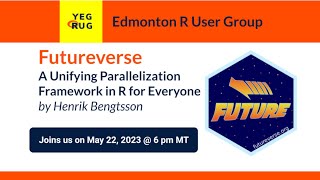 YEGRUG 2023/05 - Futureverse: A unifying parallelization framework in R with Henrik Bengtsson