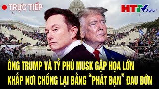 🔴 [Trực tiếp] Điểm nóng quốc tế 6/2: Ông Trump và tỷ phú Musk gặp họa lớn khắp nơi chống lại