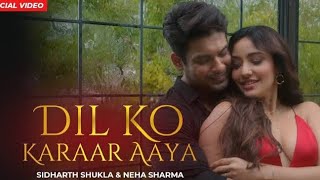 Dil Ko Karaar Aaya | Sidharth Shukla & Neha Sharma | Neha Kakkar & Yasser