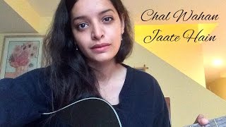 Chal Wahan Jaate Hain (Unplugged Female Cover by Lisa Mishra) - Arijit Singh