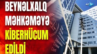 Beynəlxalq Cinayət Məhkəməsinə kiberhücum: hədəf məxfi sənədləri ələ keçirmək olub