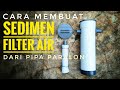 Cara membuat sedimen filter air dari pipa paralon