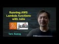 Running AWS Lambda functions with Julia | Tom Kwong