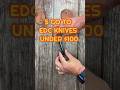 5 Go To EDC Knives Under $100! #knife #shorts #blade