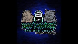 Raw Dawggin Raw \u0026 Uncut