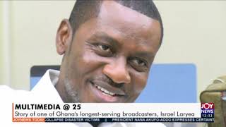 Multimedia @ 25: Story of one of Ghana’s longest-serving broadcasters, Israel Laryea  (23-10-20)