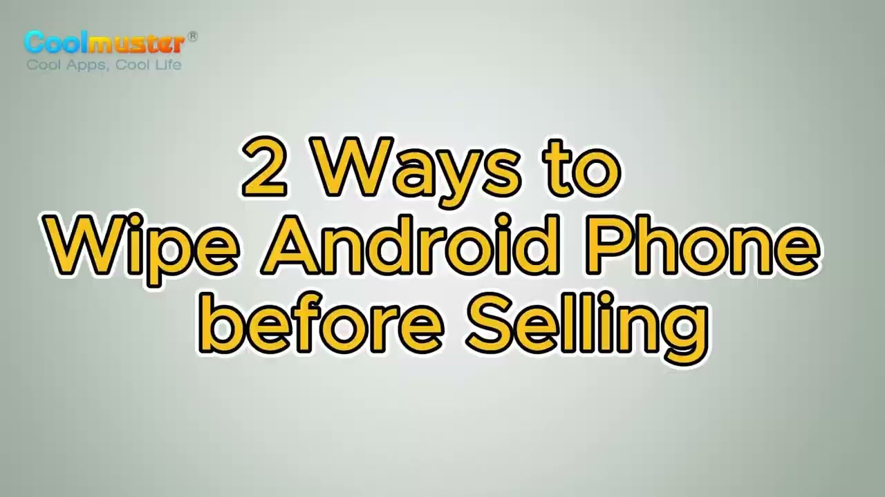 How To Completely Wipe Android Phone Before Selling? [Best Solution ...