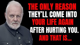 The Only reason they'll Come Again Into Your Life | Inspired by Anthony Hopkins