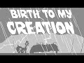 Birth To My Creation Animatic (slightly unfinished)