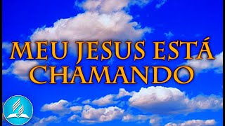 Hinário Adventista 510 - MEU JESUS ESTÁ CHAMANDO