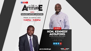 THE ATTITUDE WITH HON.KENNEDY AGYAPONG (APRIL 2, 2021) S01 E02