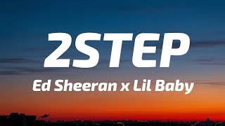 Ed Sheeran - 2step (Lyrics) Ft. Lil Baby