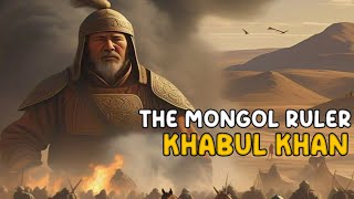 The Khabul Khan A Mongol Early Ruler||