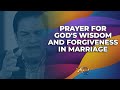 Prayer for God's Wisdom and Forgiveness in Marriage | Pray with Us | The 700 Club Asia