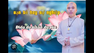 Bạn bè hay sự nghiệp đều do nhân duyên