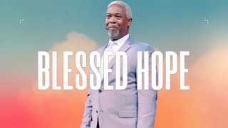 Blessed Hope | Bishop Dale C. Bronner | Word of Faith Family Worship Cathedral