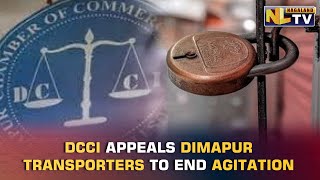 DCCI APPEALS DIMAPUR TRANSPORTERS TO END SHUTTER DOWN AGITATION