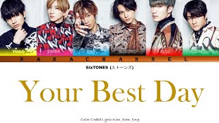 SixTONES (ストーンズ) – Your Best Day | Color Coded Lyrics (KAN/ROM/ENG)