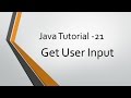 Java Tutorial - 21: Get User Input