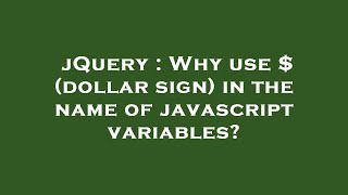 jQuery : Why use $ (dollar sign) in the name of javascript variables?