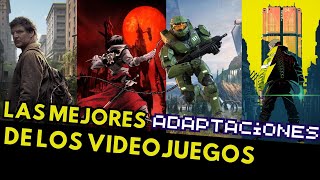 Las MEJORES ADAPTACIONES de los VIDEOJUEGOS