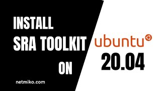 How to Install SRA Toolkit in Ubuntu 20.04 - Step by Step