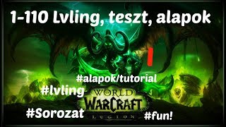 WOW Legion- 1-110 Tutorial, alapok, fejlődjünk fel! PART I -Irányítás, kasztok HUN, MAGYAR