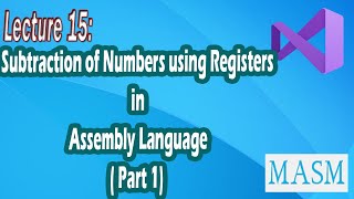 Lecture 15 | How to perform Subtraction in Assembly Language using Registers | Bhinder World