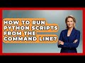 How To Run Python Scripts From The Command Line? - Python Code School