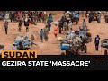 Survivors tell of brutal RSF attacks on Sudan’s Gezira state | Al Jazeera Newsfeed