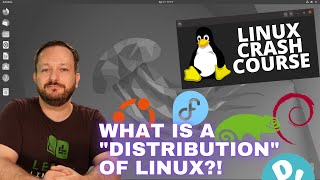 Linux Crash Course - What is a "Distribution" of Linux?