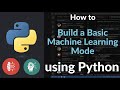 How to Build a Basic Machine Learning Model in Python | Beginner Project with Scikit-Learn Explained