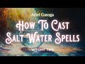 How To Cast Saltwater Spells - Witchy Tips