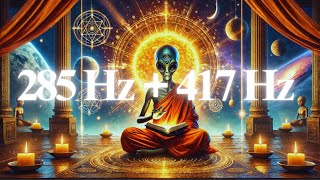 285Hz + 417Hz Energy Restoration | Clear Blocks \u0026 Bring Balance | Soothing Meditation Sounds