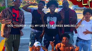 Dcg Youngin - All My Life Ft La’Dvkes \u0026 Ng.Rell Fast